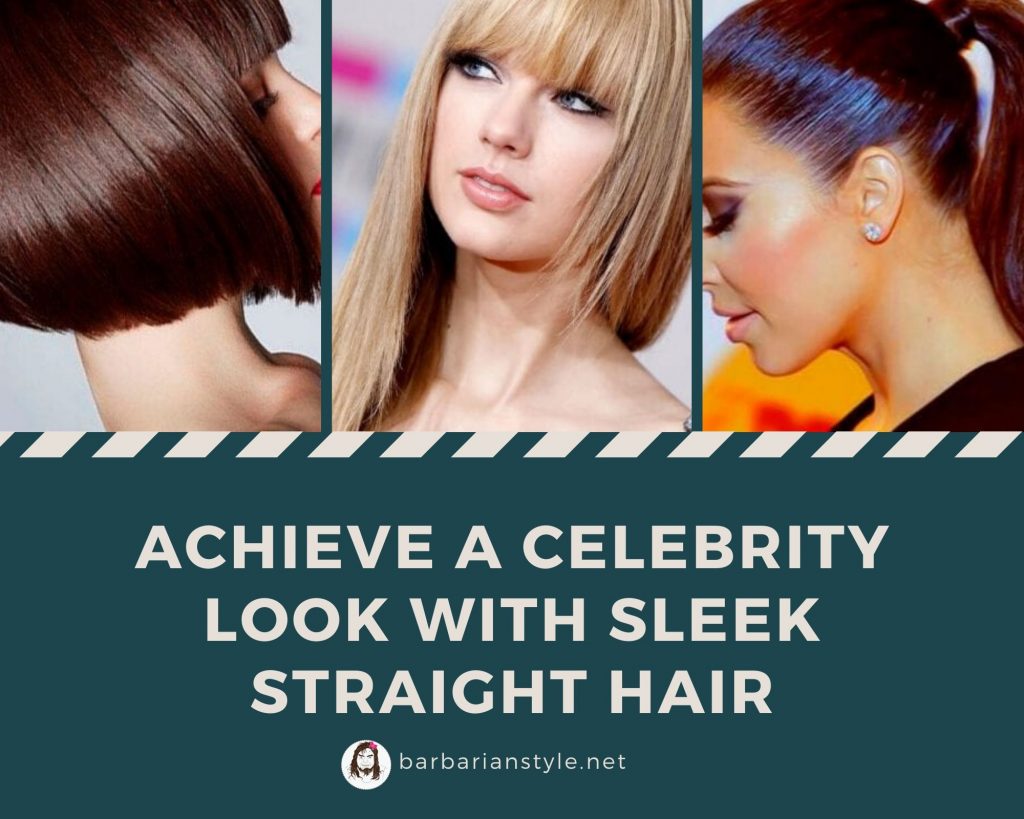 Achieve a celebrity look with sleek straight hair