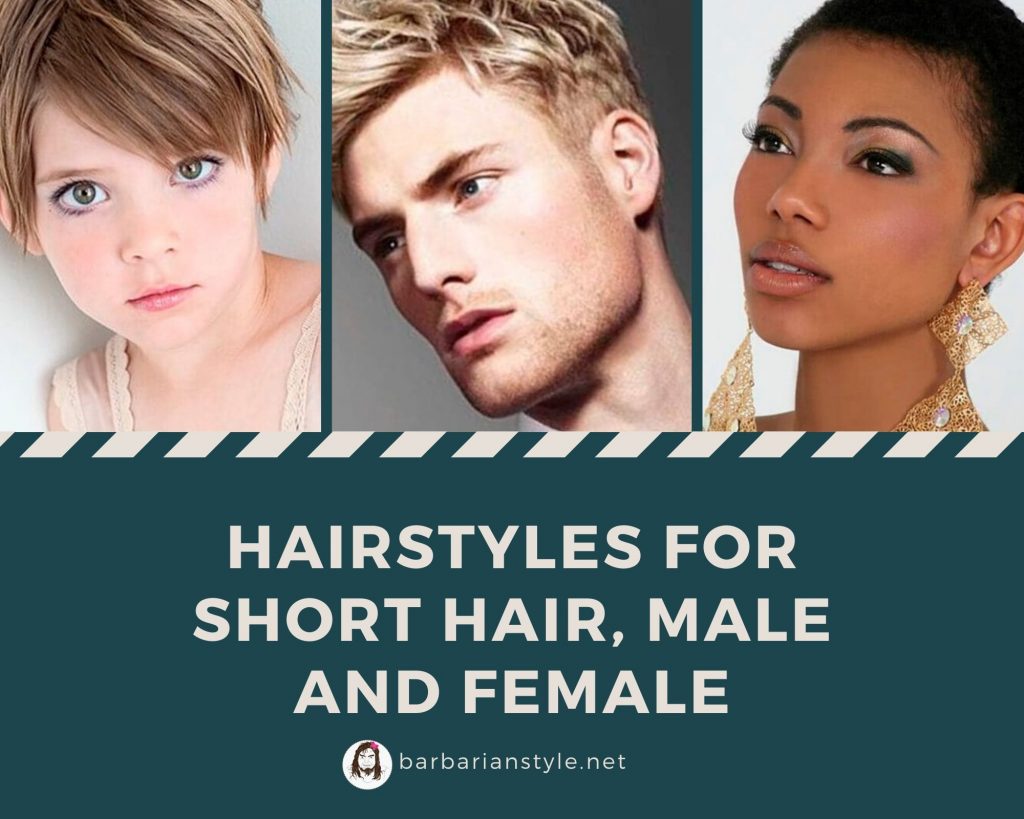 Hairstyles for short hair, male and female