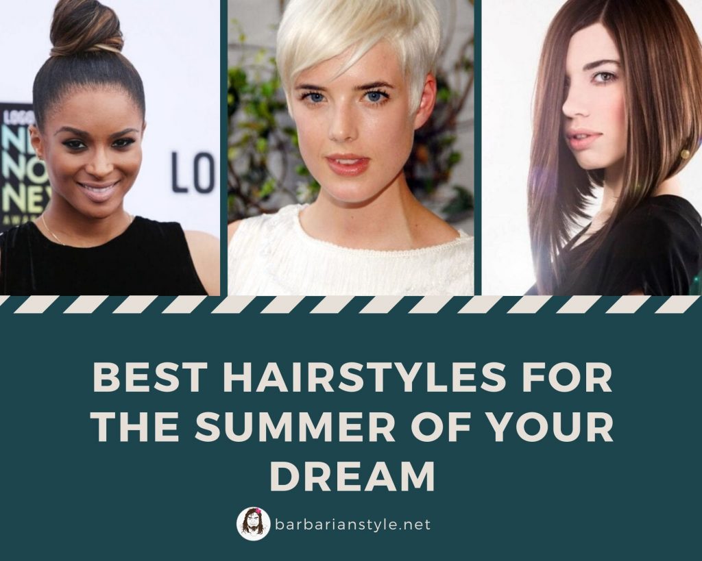 Best Hairstyles for the summer of your dream