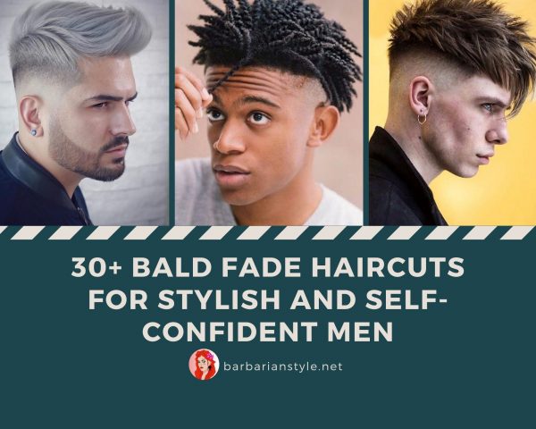 30+ Bald Fade Haircuts for Stylish and Self-Confident Men