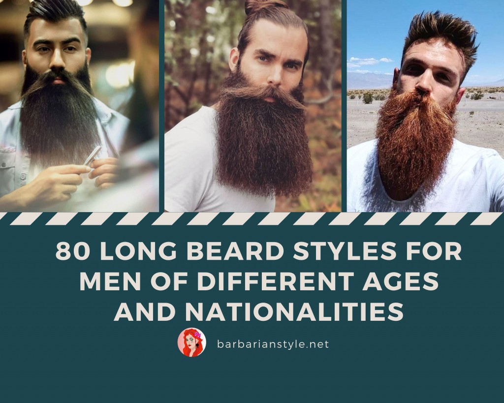 80 Long Beard Styles for Men of Different Ages and Nationalities