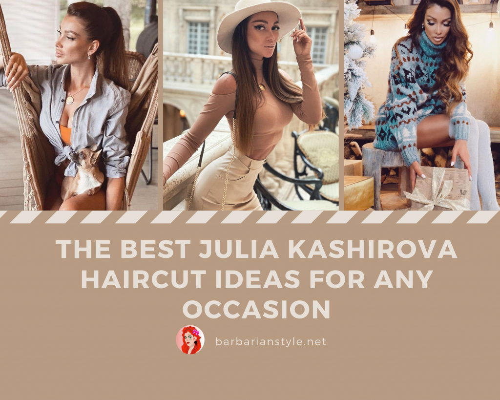 The Best Julia Kashirova Haircut Ideas for Any Occasion